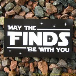 May the Finds Be With You Magnet