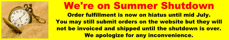 We are currently on Summer Shutdown. Order filling will resume in late July. Thank you.